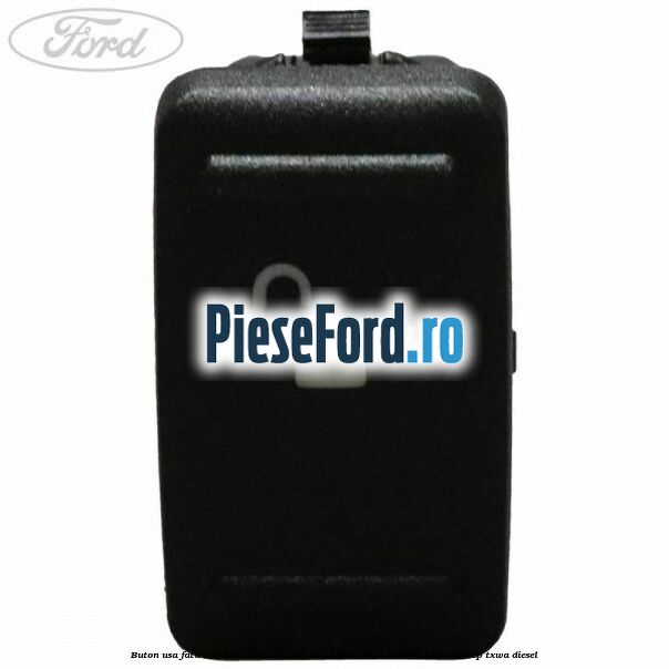 Buton usa fata inchidere centralizata Ford S-Max 2007-2014 2.0 TDCi 163 cp TXWA diesel