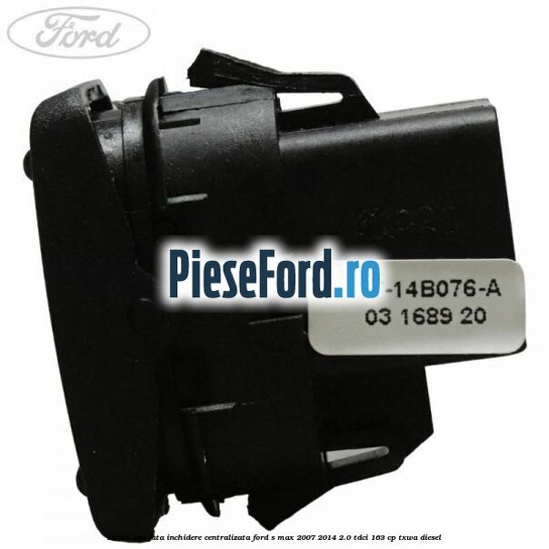Buton usa fata inchidere centralizata Ford S-Max 2007-2014 2.0 TDCi 163 cp Buton usa fata inchidere centralizata Ford S-Max 2007-2014 2.0 TDCi 163 cp TXWA diesel