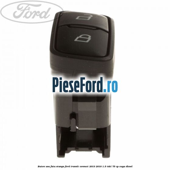 Buton usa fata stanga Ford Transit Connect 2013-2018 1.5 TDCi 75 cp XUGA diesel