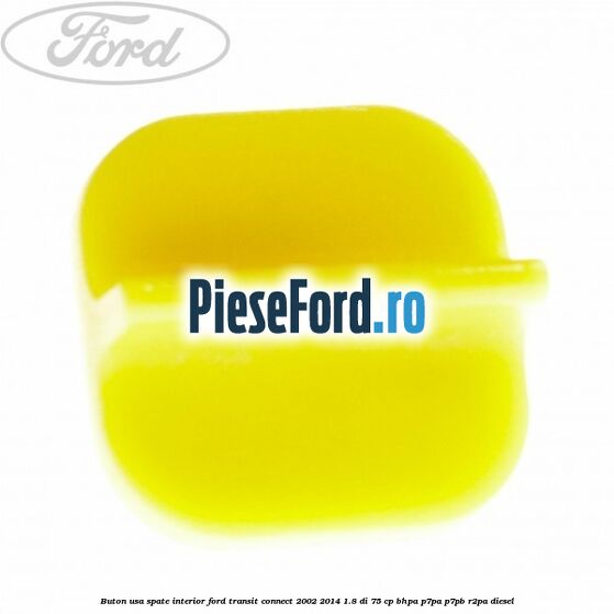 Buton usa spate interior Ford Transit Connect 2002-2014 1.8 Di 75 cp BHPA, P7PA, P7PB, R2PA diesel