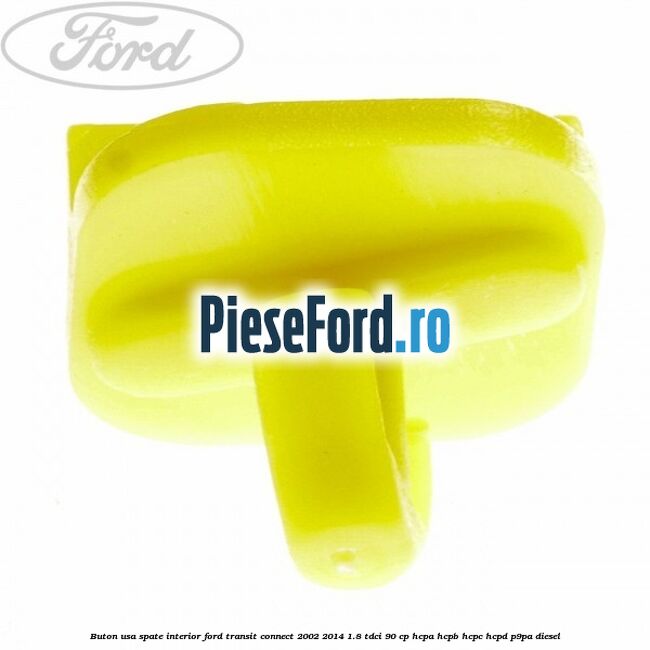 Buton usa spate interior Ford Transit Connect 2002-2014 1.8 TDCi 90 cp HCPA, HCPB, HCPC, HCPD, P9PA diesel