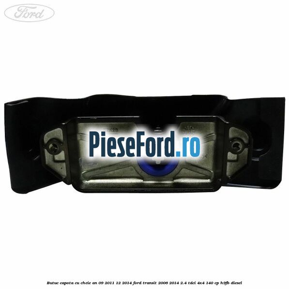Butuc capota cu cheie an 09/2011-12/2014 Ford Transit 2006-2014 2.4 TDCi 4x4 140 cp Butuc capota cu cheie an 09/2011-12/2014 Ford Transit 2006-2014 2.4 TDCi 4x4 140 cp H9FB diesel