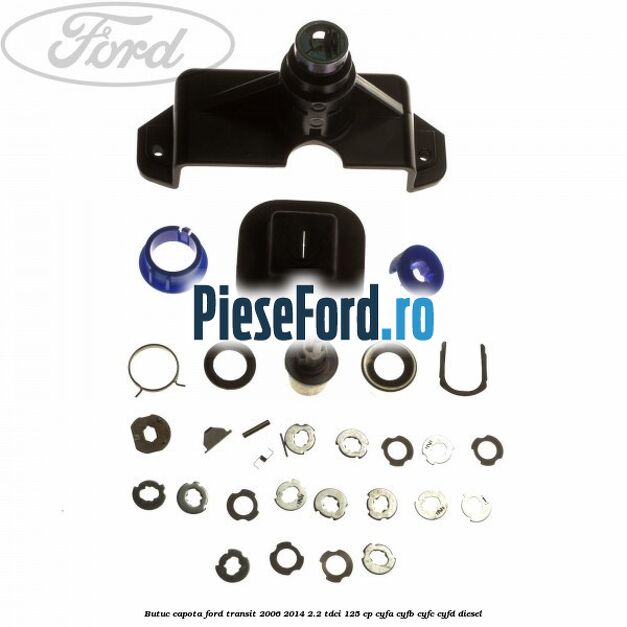 Butuc capota Ford Transit 2006-2014 2.2 TDCi 125 cp CYFA, CYFB, CYFC, CYFD diesel