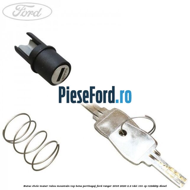 Butuc cheie maner rulou mountain top bena portbagaj Ford Ranger 2016-2020 2.2 TDCi 131 cp T22DD0P diesel