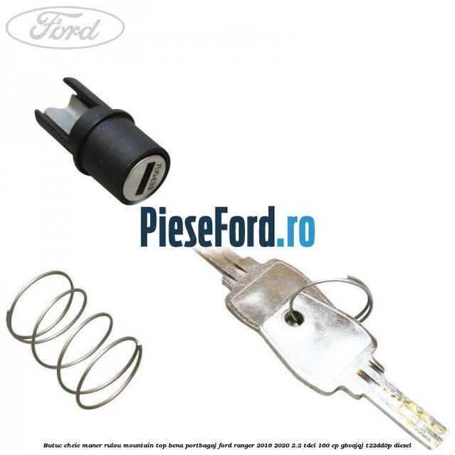 Butuc cheie maner rulou mountain top bena portbagaj Ford Ranger 2016-2020 2.2 TDCi 160 cp GBVAJQJ, T22DD0P diesel