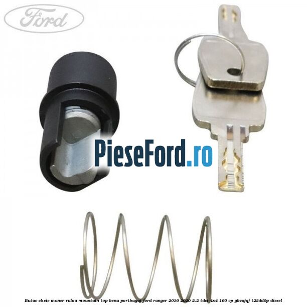 Butuc cheie maner rulou mountain top bena portbagaj Ford Ranger 2016-2020 2.2 TDCi 4x4 160 cp Butuc cheie maner rulou mountain top bena portbagaj Ford Ranger 2016-2020 2.2 TDCi 4x4 160 cp GBVAJQJ, T22DD0P diesel