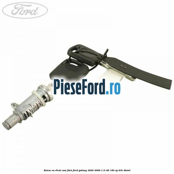 Butuc cu cheie usa fata Ford Galaxy 2000-2006 1.9 TDI 150 cp BTB diesel