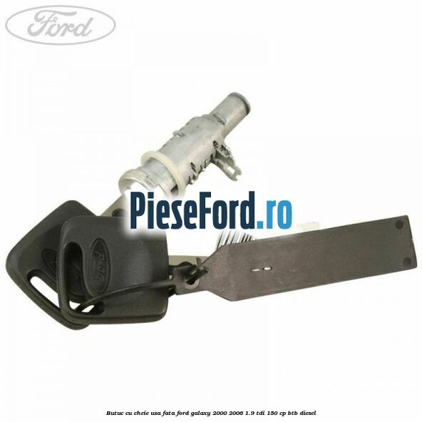 Butuc cu cheie usa fata Ford Galaxy 2000-2006 1.9 TDI 150 cp BTB diesel