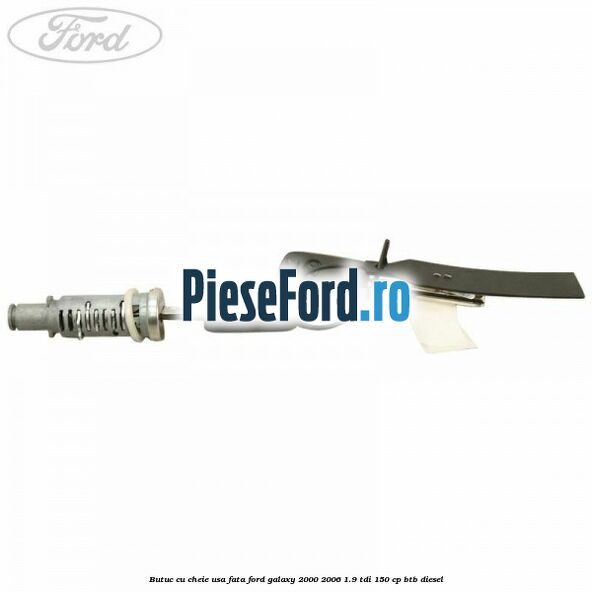 Butuc cu cheie usa fata Ford Galaxy 2000-2006 1.9 TDI 150 cp BTB diesel