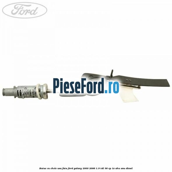 Butuc cu cheie usa fata Ford Galaxy 2000-2006 1.9 TDI 90 cp 1Z, AHU, ANU diesel