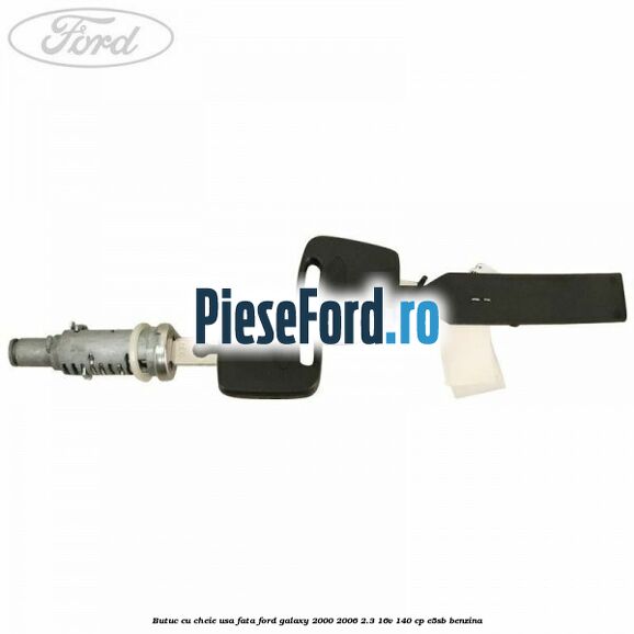 Butuc cu cheie usa fata Ford Galaxy 2000-2006 2.3 16V 140 cp E5SB benzina