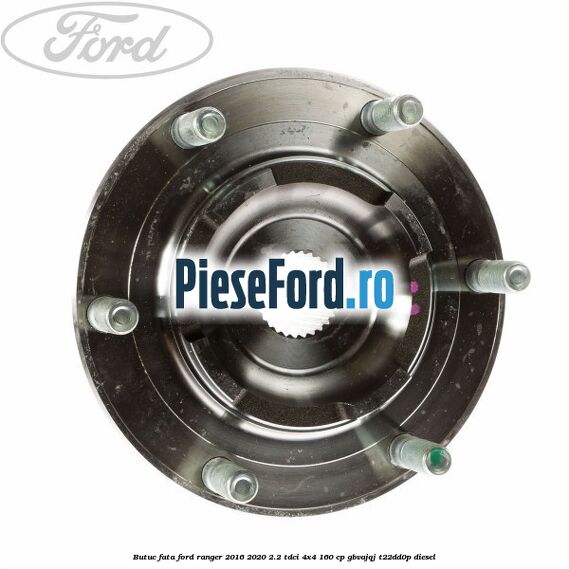 Butuc fata Ford Ranger 2016-2020 2.2 TDCi 4x4 160 cp Butuc fata Ford Ranger 2016-2020 2.2 TDCi 4x4 160 cp GBVAJQJ, T22DD0P diesel