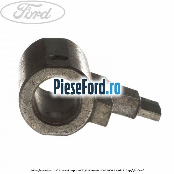 Butuc furca viteza 1 si 2 cutie 5 trepte MT75 Ford Transit 2000-2006 2.4 TDE 115 cp FXFA diesel