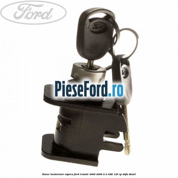 Butuc incuietoare capota Ford Transit 2000-2006 2.4 TDdi 120 cp D4FA diesel