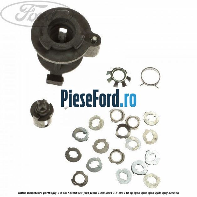 Butuc incuietoare portbagaj 3/5 usi hatchback Ford Focus 1998-2004 1.8 16V 115 cp EYDB, EYDC, EYDD, EYDE, EYDF benzina