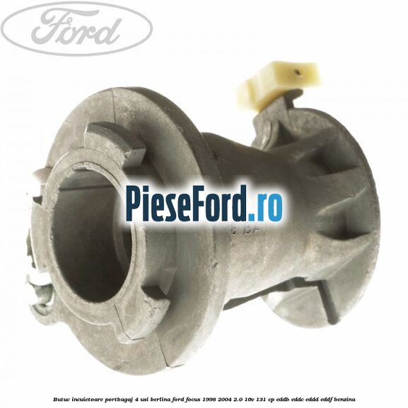 Butuc incuietoare portbagaj, 4 usi berlina Ford Focus 1998-2004 2.0 16V 131 cp Butuc incuietoare portbagaj, 4 usi berlina Ford Focus 1998-2004 2.0 16V 131 cp EDDB, EDDC, EDDD, EDDF benzina