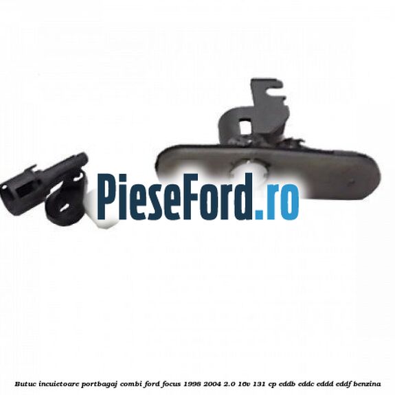 Butuc incuietoare portbagaj combi Ford Focus 1998-2004 2.0 16V 131 cp EDDB, EDDC, EDDD, EDDF benzina