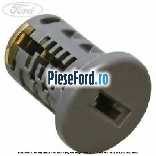 Butuc incuietoare torpedou culoare sports grey Ford Ranger 2006-2012 3.0 TDCi 4x4 156 cp MD30DITC, WEC diesel