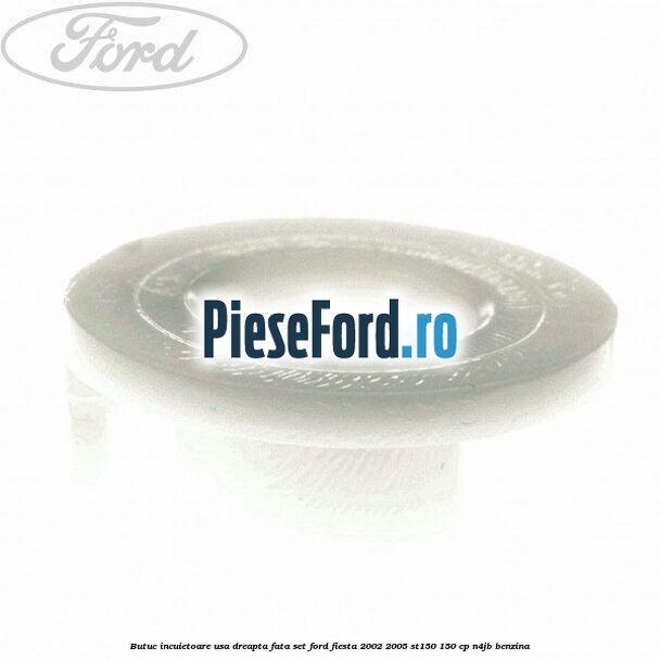 Butuc incuietoare usa dreapta fata set Ford Fiesta 2002-2005 ST150 150 cp N4JB benzina
