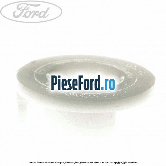 Butuc incuietoare usa dreapta fata set Ford Fiesta 2005-2008 1.6 16V 100 cp FYJA, FYJB benzina