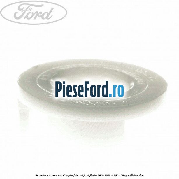 Butuc incuietoare usa dreapta fata set Ford Fiesta 2005-2008 ST150 150 cp N4JB benzina