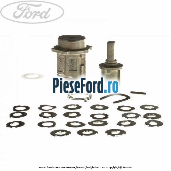 Butuc incuietoare usa dreapta fata set Ford Fusion 1.25 75 cp FUJA, FUJB benzina