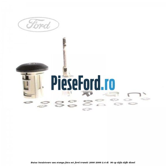Butuc incuietoare usa stanga fata set Ford Transit 2000-2006 2.4 DI 90 cp Butuc incuietoare usa stanga fata set Ford Transit 2000-2006 2.4 DI 90 cp D2FA, D2FB diesel