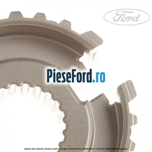Butuc inel sincron viteza 5 cutie 5 trepte C514 Ford Ka 2009-2016 1.2 69 cp 169A4000, FP4 benzina