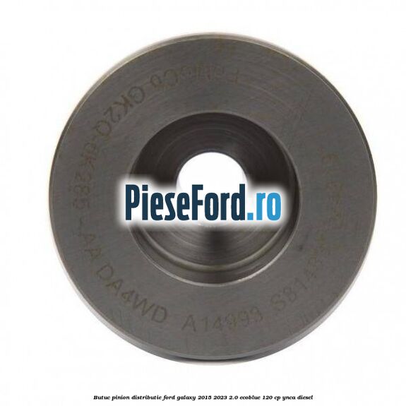 Butuc pinion distributie Ford Galaxy 2015-2023 2.0 EcoBlue 120 cp YNCA diesel