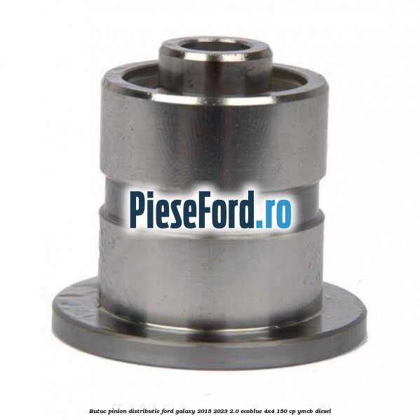 Butuc pinion distributie Ford Galaxy 2015-2023 2.0 EcoBlue 4x4 150 cp YMCB diesel