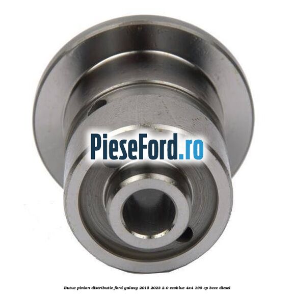 Butuc pinion distributie Ford Galaxy 2015-2023 2.0 EcoBlue 4x4 190 cp BCCC diesel