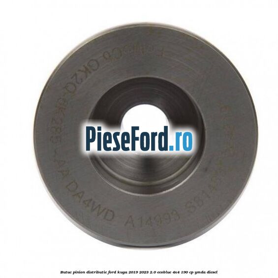 Butuc pinion distributie Ford Kuga 2019-2023 2.0 EcoBlue 4x4 190 cp YMDA diesel