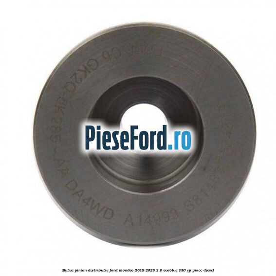 Butuc pinion distributie Ford Mondeo 2019-2023 2.0 EcoBlue 190 cp YMCC diesel