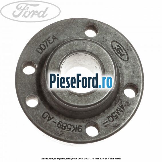 Butuc pompa injectie Ford Focus 2004-2007 1.8 TDCi 115 cp Butuc pompa injectie Ford Focus 2004-2007 1.8 TDCi 115 cp KKDA diesel