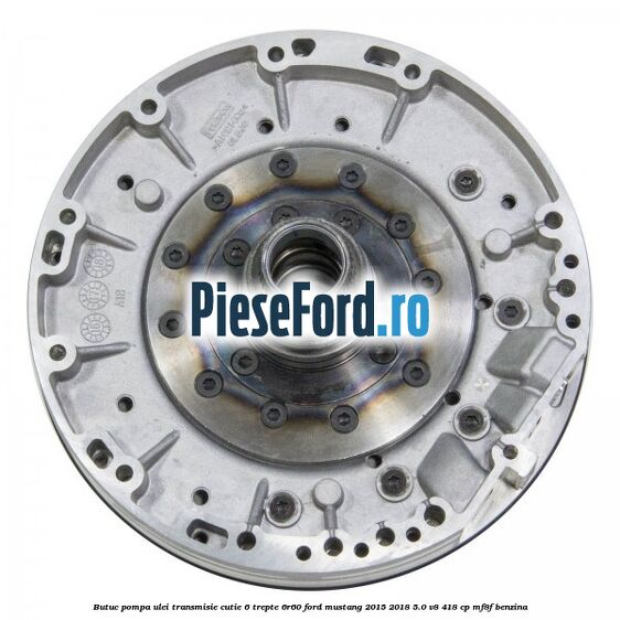 Butuc pompa ulei transmisie cutie 6 trepte 6R60 Ford Mustang 2015-2018 5.0 V8 418 cp MF8F benzina