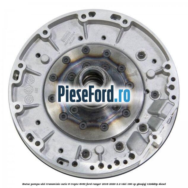 Butuc pompa ulei transmisie cutie 6 trepte 6R60 Ford Ranger 2016-2020 2.2 TDCi 160 cp GBVAJQJ, T22DD0P diesel