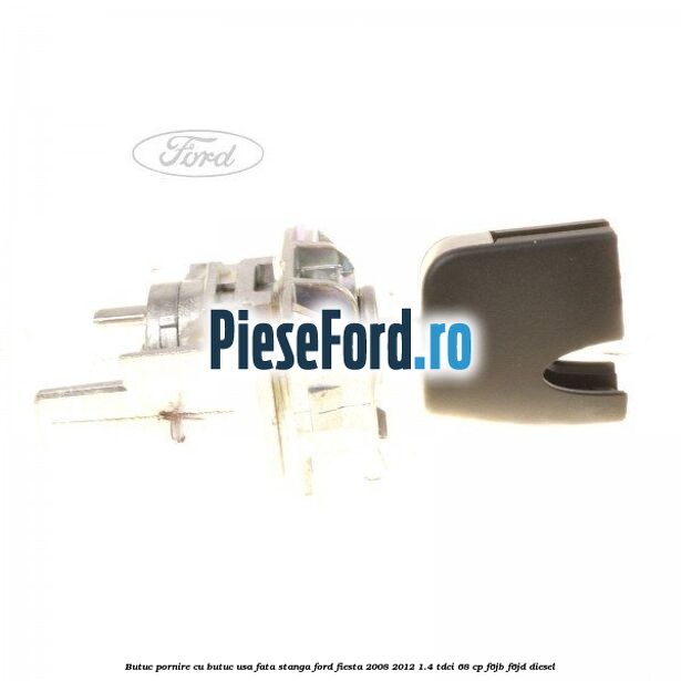 Butuc pornire, cu butuc usa fata stanga Ford Fiesta 2008-2012 1.4 TDCi 68 cp F6JB, F6JD diesel