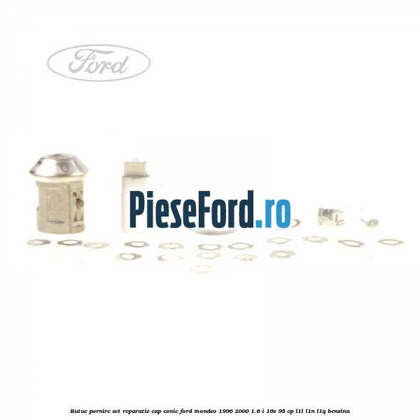 Butuc pornire set reparatie cap conic Ford Mondeo 1996-2000 1.6 i 16V 95 cp Butuc pornire set reparatie cap conic Ford Mondeo 1996-2000 1.6 i 16V 95 cp L1L, L1N, L1Q benzina