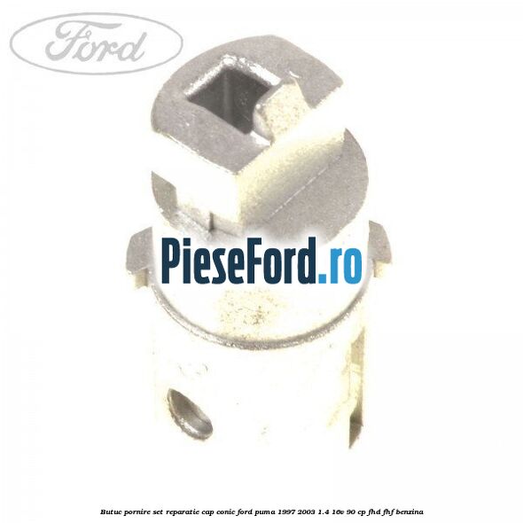Butuc pornire set reparatie cap conic Ford Puma 1997-2003 1.4 16V 90 cp Butuc pornire set reparatie cap conic Ford Puma 1997-2003 1.4 16V 90 cp FHD, FHF benzina