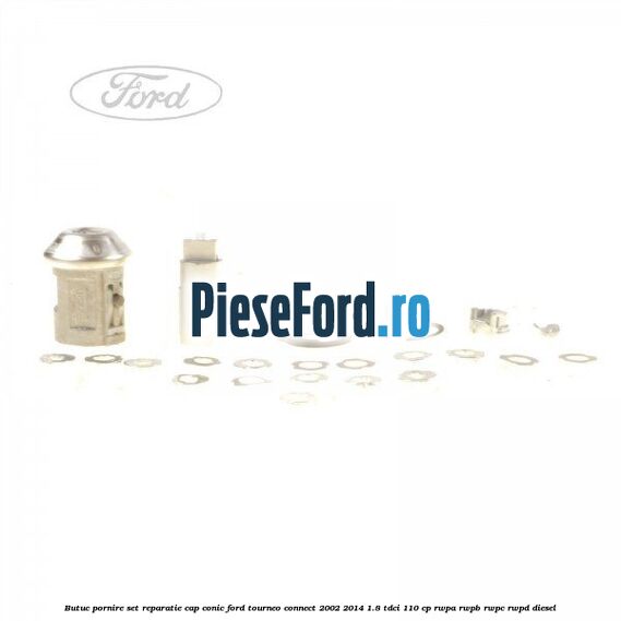 Butuc pornire set reparatie cap conic Ford Tourneo Connect 2002-2014 1.8 TDCi 110 cp RWPA, RWPB, RWPC, RWPD diesel