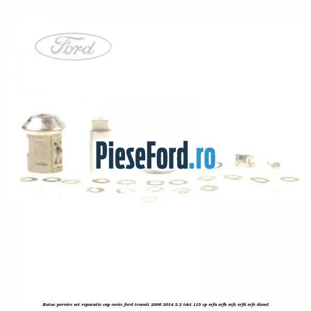 Butuc pornire set reparatie cap conic Ford Transit 2006-2014 2.2 TDCi 115 cp SRFA, SRFB, SRFC, SRFD, SRFE diesel
