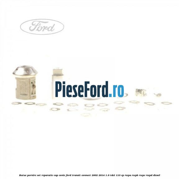 Butuc pornire set reparatie cap conic Ford Transit Connect 2002-2014 1.8 TDCi 110 cp RWPA, RWPB, RWPC, RWPD diesel