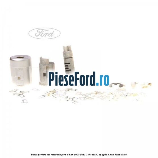 Butuc pornire, set reparatie Ford C-Max 2007-2011 1.6 TDCi 90 cp Butuc pornire, set reparatie Ford C-Max 2007-2011 1.6 TDCi 90 cp GPDA, HHDA, HHDB diesel