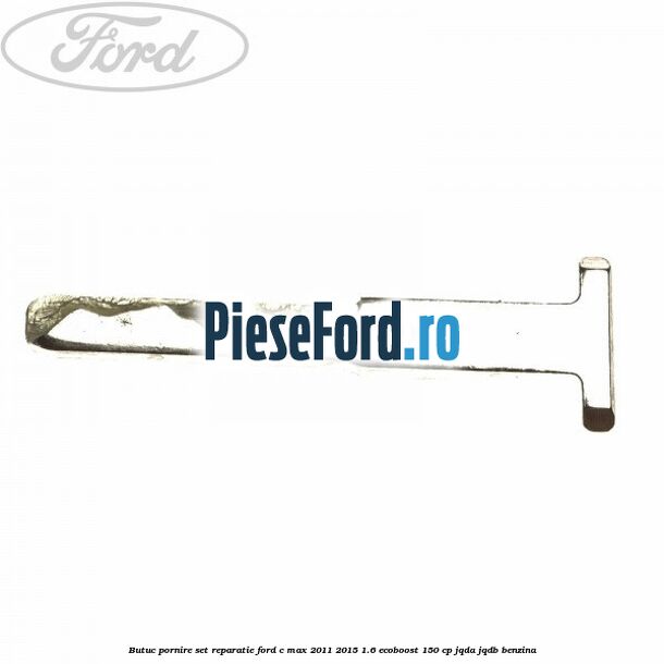 Butuc pornire set reparatie Ford C-Max 2011-2015 1.6 EcoBoost 150 cp JQDA, JQDB benzina