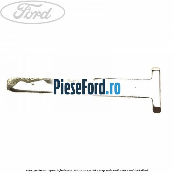 Butuc pornire set reparatie Ford C-Max 2016-2020 1.5 TDCi 120 cp XWDA, XWDB, XWDC, XWDD, XWDE diesel