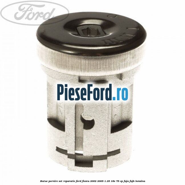 Butuc pornire set reparatie Ford Fiesta 2002-2005 1.25 16V 75 cp FUJA, FUJB benzina