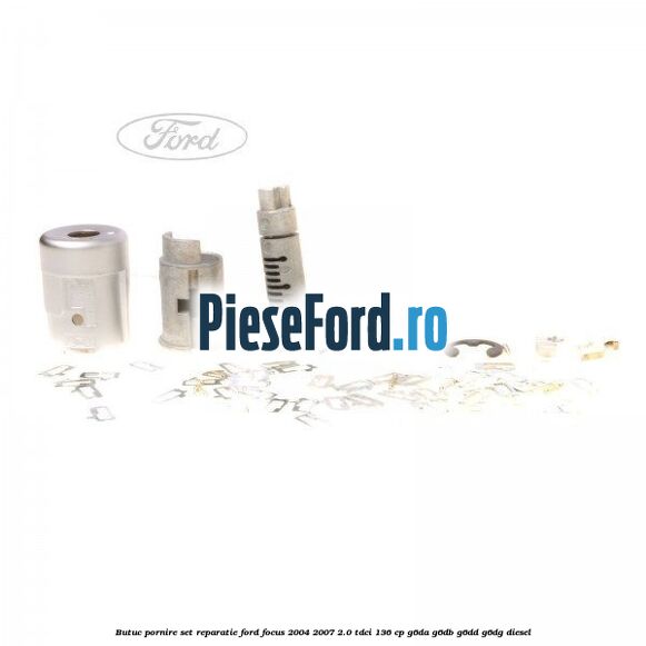 Butuc pornire, set reparatie Ford Focus 2004-2007 2.0 TDCi 136 cp G6DA, G6DB, G6DD, G6DG diesel