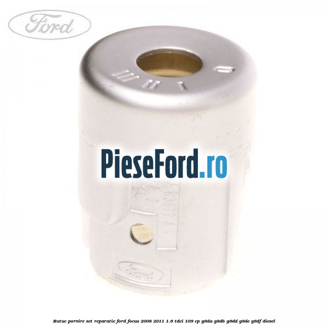 Butuc pornire, set reparatie Ford Focus 2008-2011 1.6 TDCi 109 cp Butuc pornire, set reparatie Ford Focus 2008-2011 1.6 TDCi 109 cp G8DA, G8DB, G8DD, G8DE, G8DF diesel