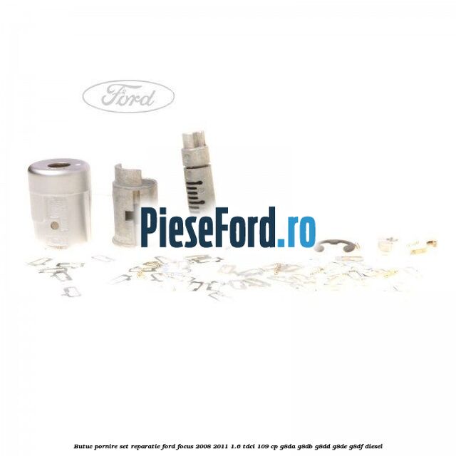Butuc pornire, set reparatie Ford Focus 2008-2011 1.6 TDCi 109 cp Butuc pornire, set reparatie Ford Focus 2008-2011 1.6 TDCi 109 cp G8DA, G8DB, G8DD, G8DE, G8DF diesel