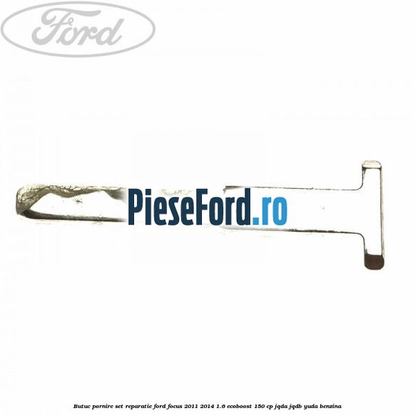 Butuc pornire set reparatie Ford Focus 2011-2014 1.6 EcoBoost 150 cp JQDA, JQDB, YUDA benzina